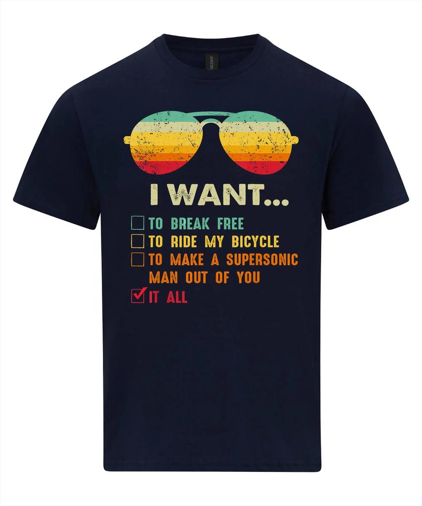 I Want It All To Break Free Tshirt Graphic T Shirts Retro Streetwear Highquality Crewneck Shortsleeved Unisexs Tshirt