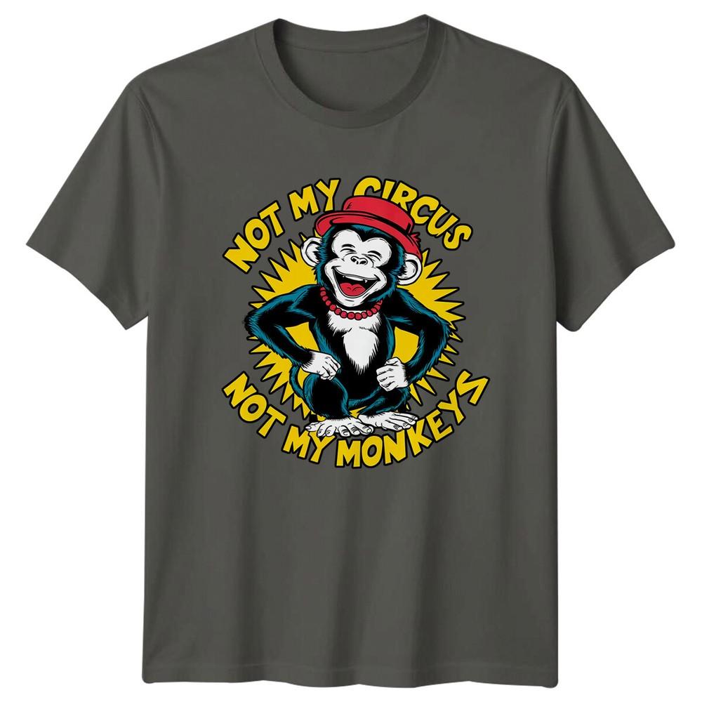 Not My Circus Not My Monkeys Sarcastic Monkey Graphic TShirt S