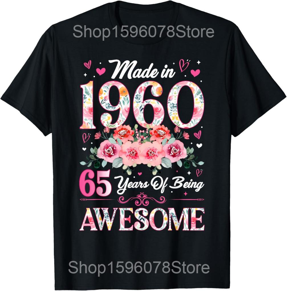 65 Year Old Made In 1960 Floral 65th Birthday T Shirts Men Cotton Humor Streetwear Tee Shirt Short Sleeve Unisex Loose Clothing