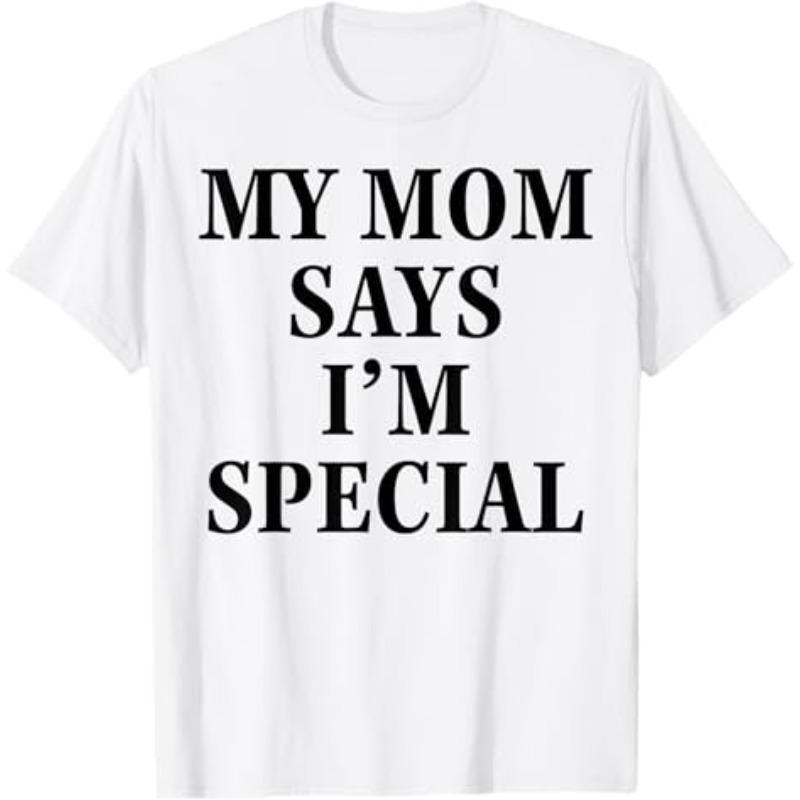 

Funny Men s My Mom Says I m Special T Shirt Cotton Women Streetwear Oversized Loose Tee Top Clothing S білий