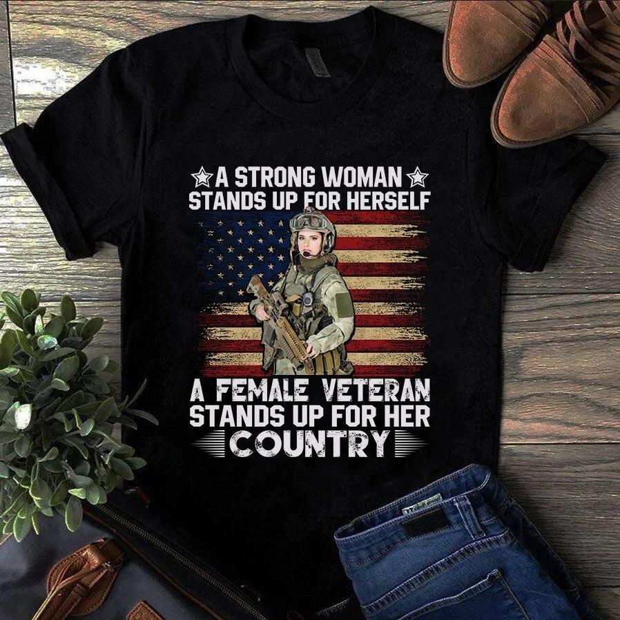 A Strong Woman Stands Up for Herself Veteran Army Men s and Women s T-shirts S