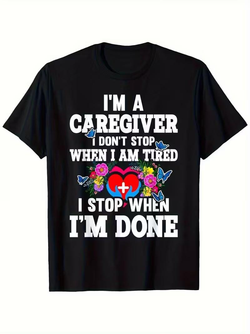 I m A Caregiver I Don t Stop When I m Tired Funny Graphic T-Shirt S разноцветный