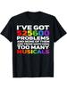 Musical Theatre 525600 Problems Funny Broadways Lover T-Shirt