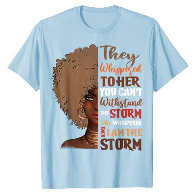 

She Whispered Back I Am The Storm BlackHistoryMonth TShirt Graphic Tees Freedom 1865 Apparel Gifts Short Sleeve Blouses 4XL