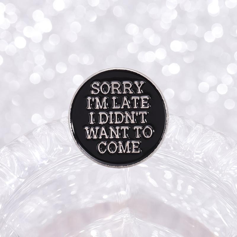 "Förlåt att jag är sen" Minimalistisk Cirkulär Geometri Engelsk Brosch Kavajnål