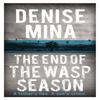 The End of the Wasp Season by Denise Mina Paperback Book 9781409150602
