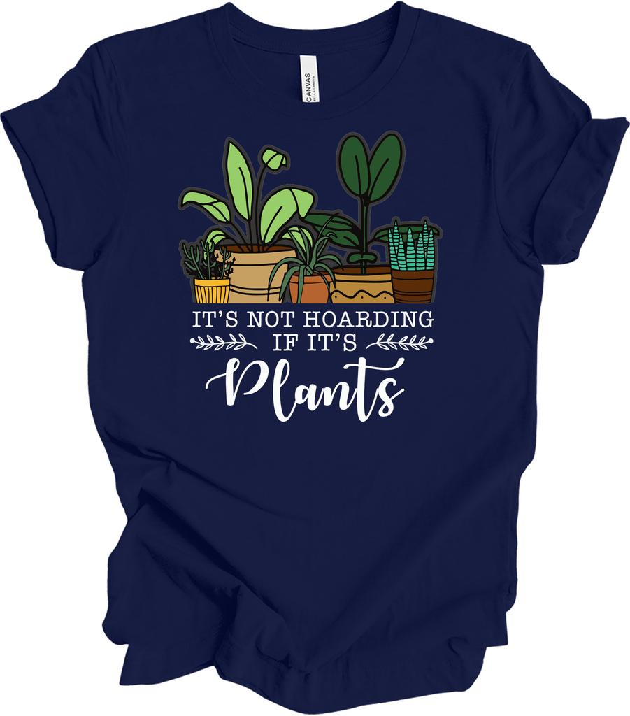 It's Not Hoarding If It's Plants T-Shirt Funny Plant Lover Lady Mom Dad Gift Tee