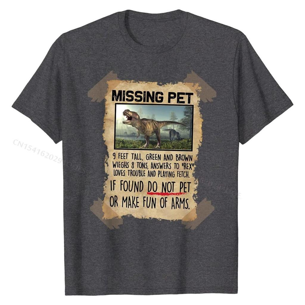 Missing Pet Funny  T-Rex Lover Gift T-Shirt Funny Tops Shirts for Men Cotton Tshirts Group Plain
