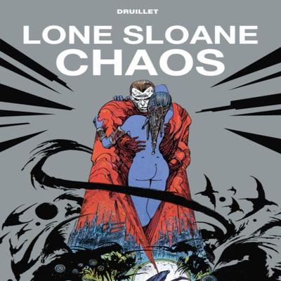 Lone Sloane Chaos by Phillippe Druillet Hardback Book 9781787731646