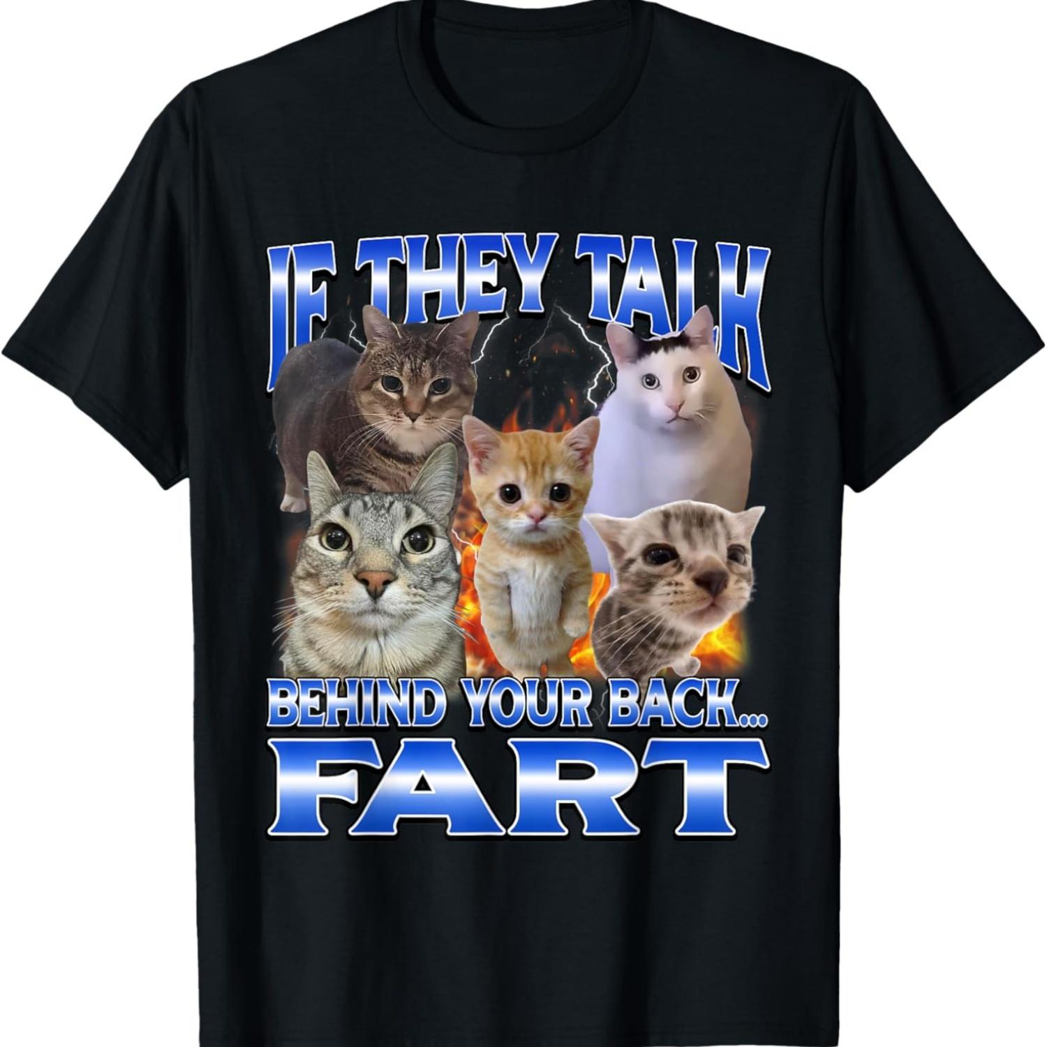 If They Talk Behind Your Back Fart Funny Cat Meme Bootleg T-Shirt S чёрный