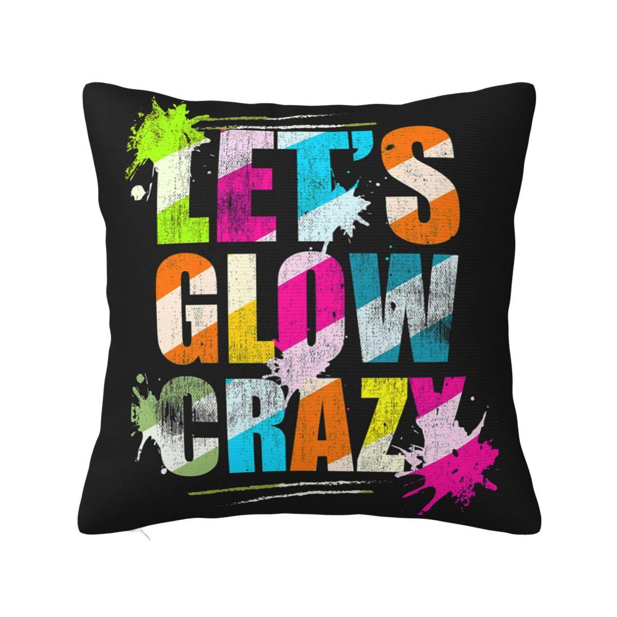 

Let s Glow Crazy Neon Party Light Rave Pillowcase Cushion Comfort Throw Pillow Sofa Cushions Used for Home Bedroom Living Room 22x22Inch