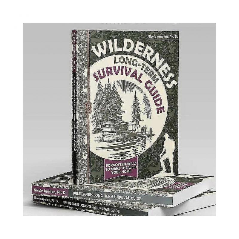Wildnis Langzeitüberlebensratgeber: Vergessene Fähigkeiten, um die Wildnis zu Ihrem Zuhause zu machen