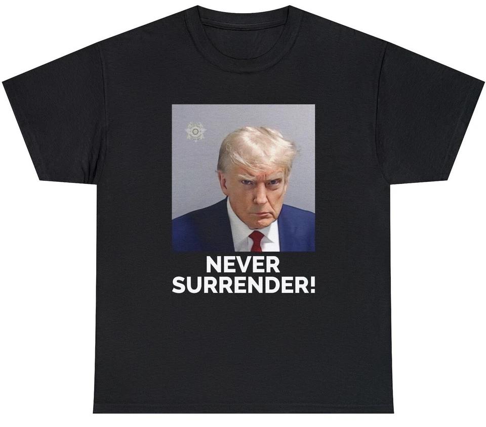 Donald Trump Real Mugshot T Shirt Never Surrender MAGA Republican Gift Tee M