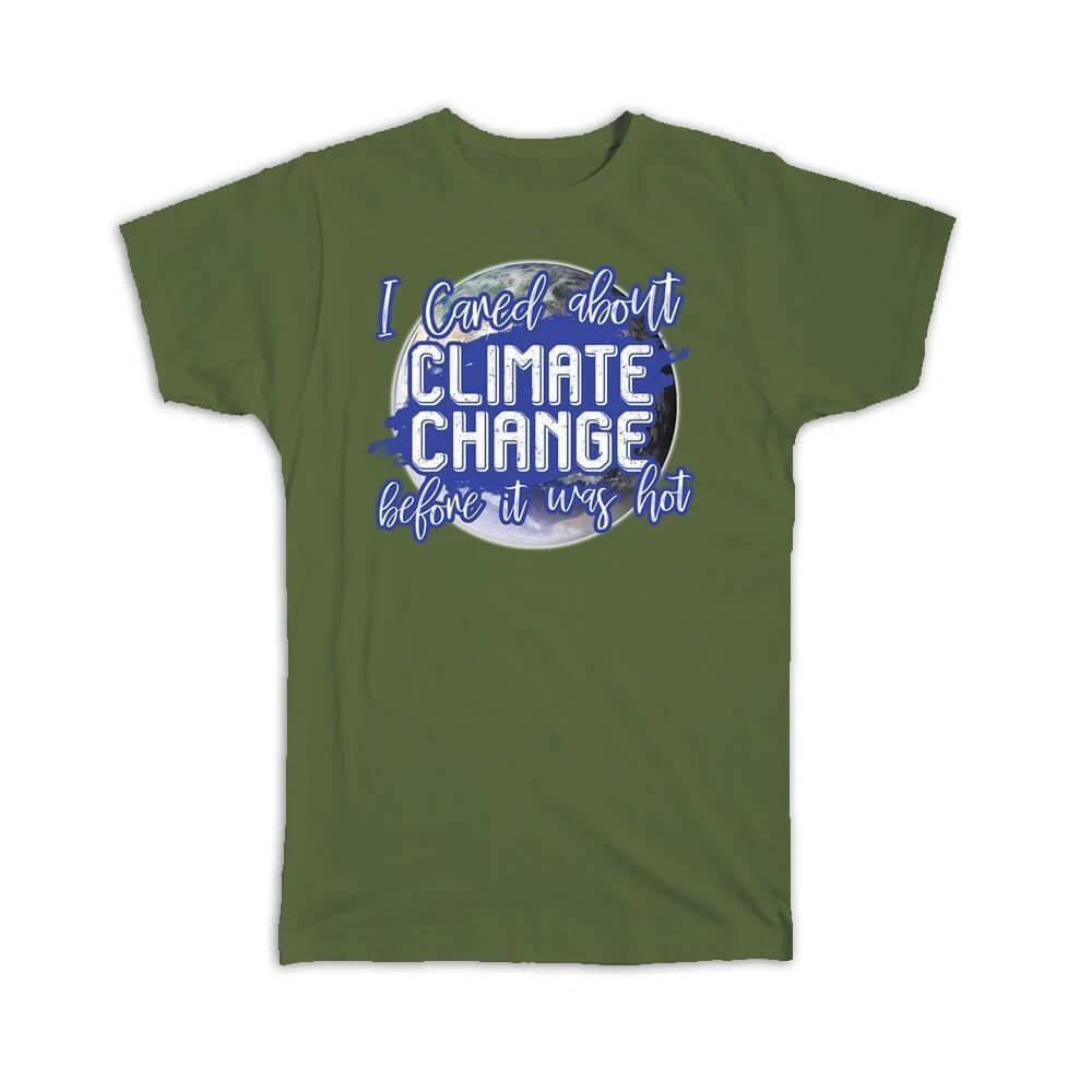 Gift T-Shirt : Global Climate Change Saying For Nature Protection Ecological M