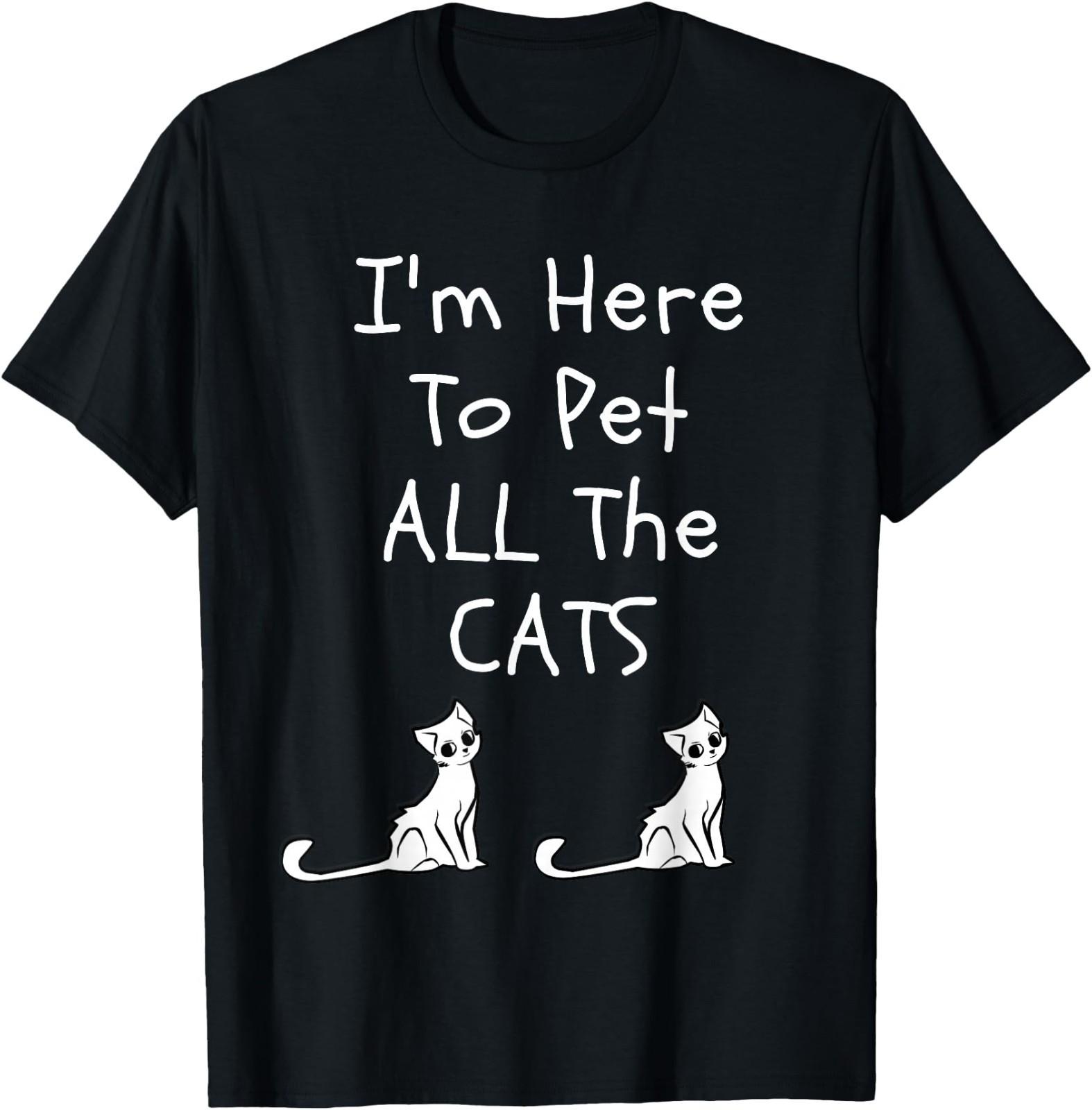 I m Here to Pet All The Cats Men T-Shirt M
