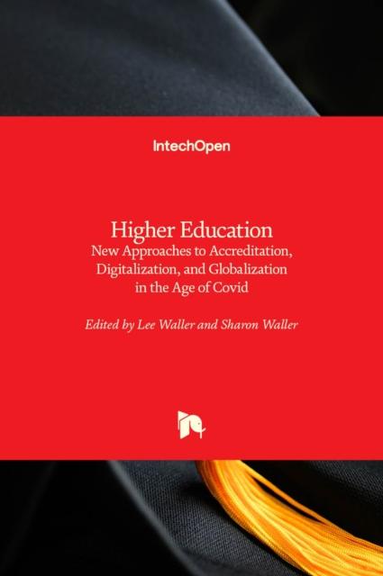 The Higher Education : New Approaches To Accreditation, Digitalization, and Globalization In the Age of Covid Book