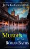 The MURDER AT THE ROMAN BATHS an Absolutely Gripping Cozy Murder Mystery Full of Twists : 7 Book