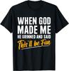 Funny Saying When God Made Me Funny God Funny Gift Unisex T-Shirt