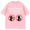 Funny Meme T Shirts An Alcoholic Is Talking Listen and Learn Humor Joke Women Fashion Casual Summer Unisexs Clothing 2026 T Shirt