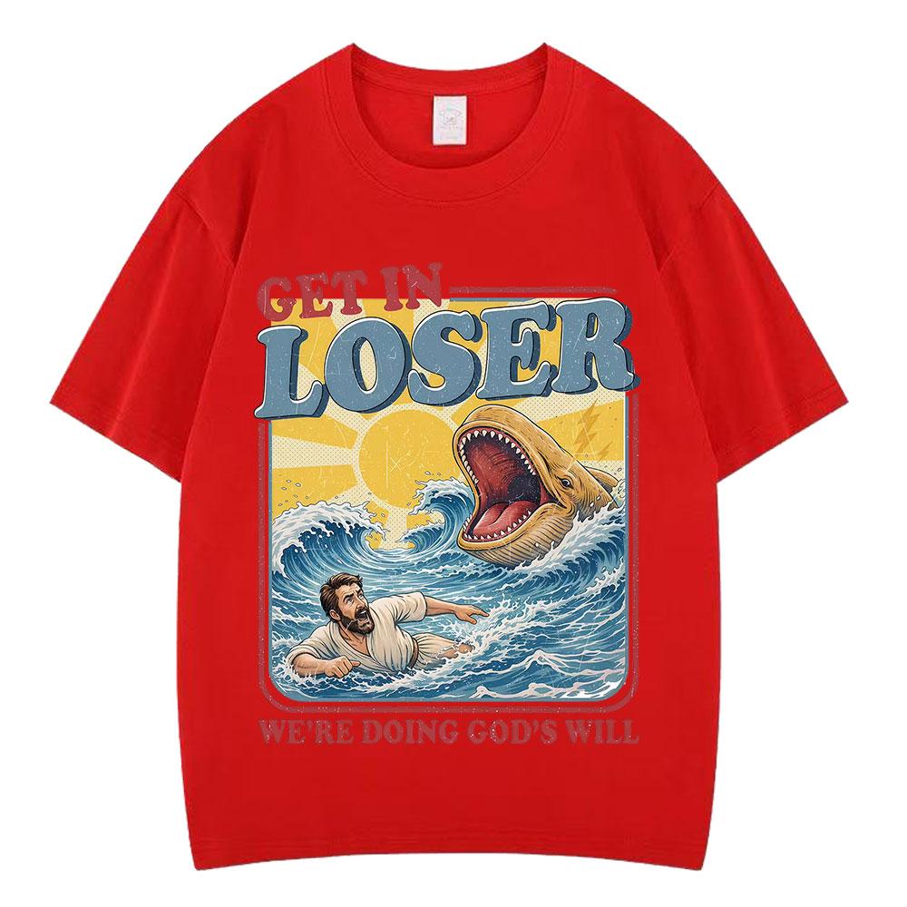 Get in Loser Were Doing Gods Will Funny Jesus Meme Tshirt Men Women Harajuku Fashion TShirts Cotton Casual Vintage Tshirts S