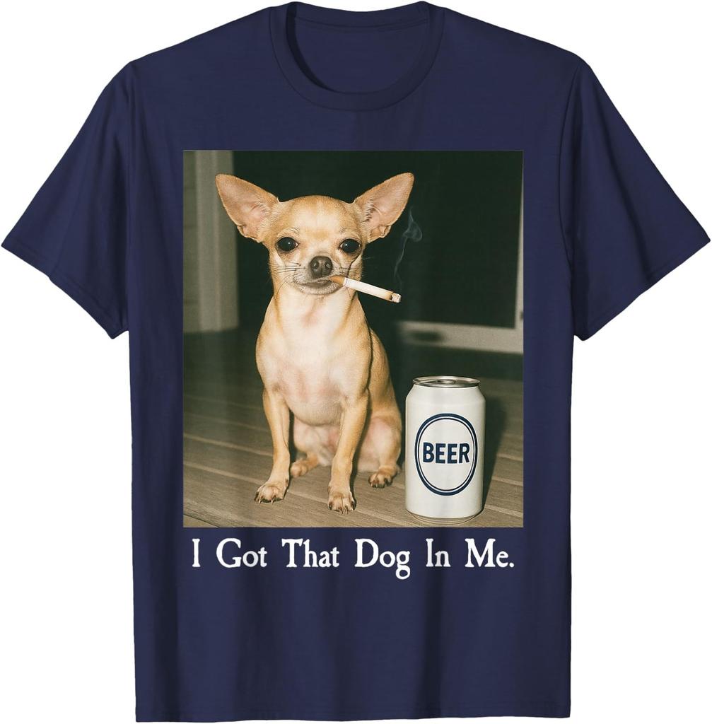 I Got That Dog In Me Funny Chihuahua Beer Meme Unisex T-Shirt