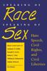 The Speaking of Race, Speaking of Sex : Hate Speech, Civil Rights, and Civil Liberties Book