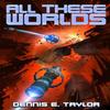 All These Worlds by Dennis. E Taylor Paperback Book 9781680680607