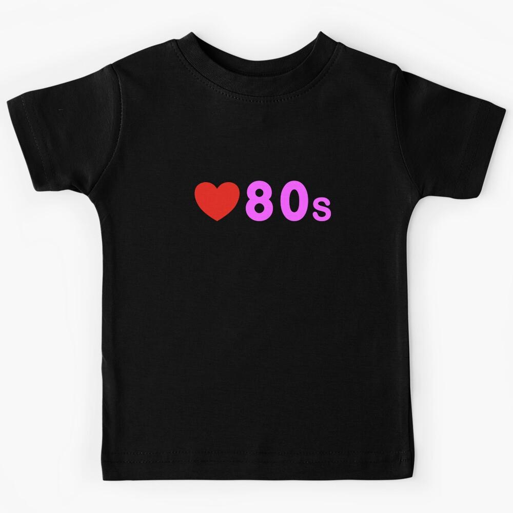 Love the 80s Kids T-Shirt 150