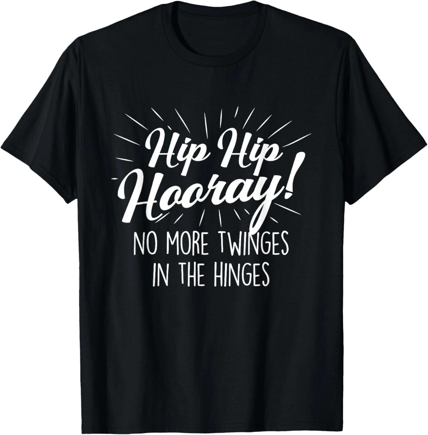 Hip Hip Hooray - Get Well Hip Replacement Surgery Recovery Gift Unisex T-Shirt L