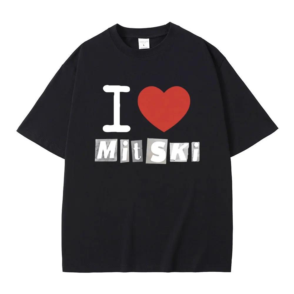 I Love Mitski Print Tshirt Men Women Fashion Casual Oversized T-shirts Unisex Pure Cotton Short Sleeve Tees Vintage Streetwear