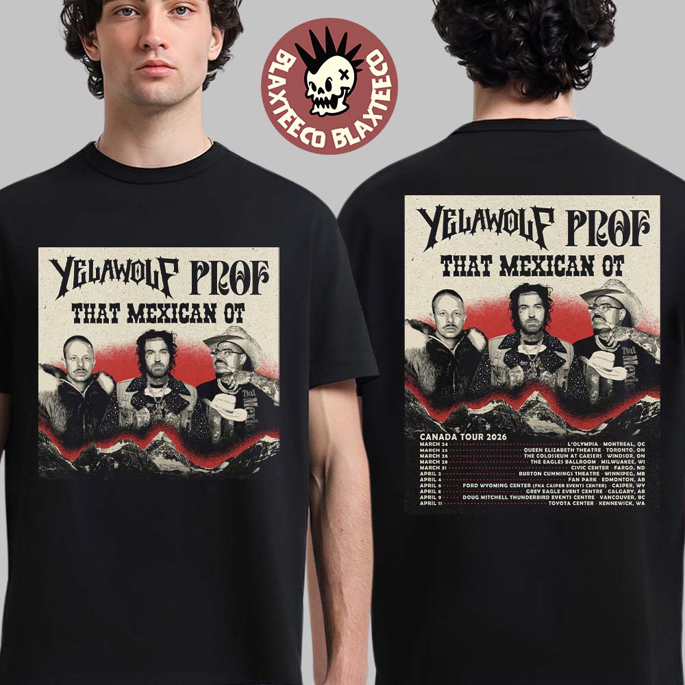 Yelawolf With Prof And That Mexican OT Canada Tour 2026 Schedule Dates Two Sided T-Shirt