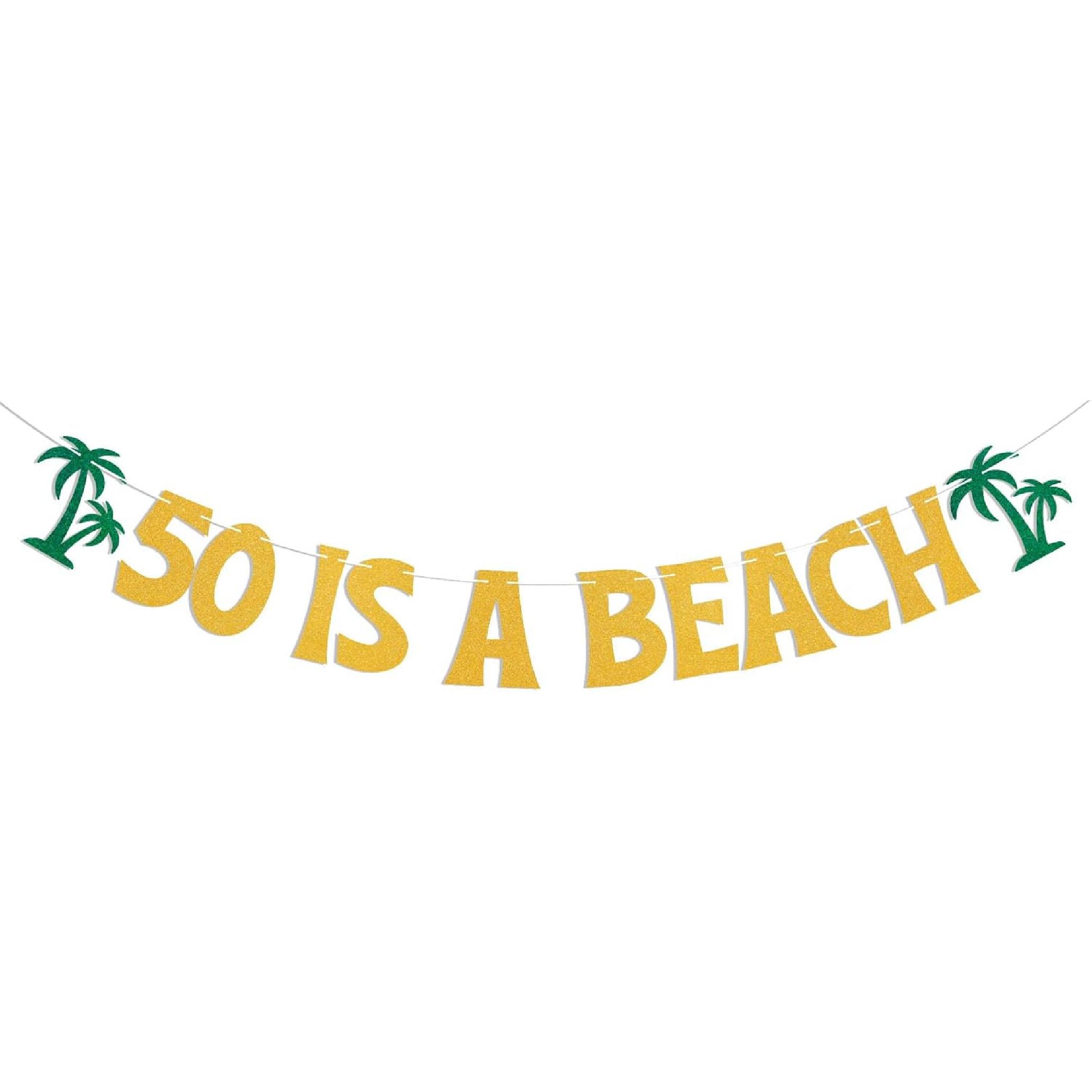 50 is a Beach Banner - Beach I m 50 Sign, Tropical 50th Anniversary Party Decor, Summer Tropical 50th Birthday Party Decorations Gold Glitter
