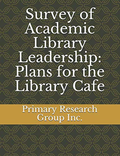 Survey of Academic Library Leadership: Plans for the Library Cafe