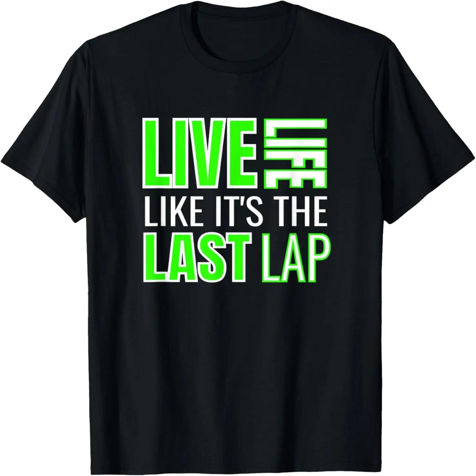 

Dirt Track Racing Quote Live Life Like Its The Last Lap T-Shirt XXXXXL чорний