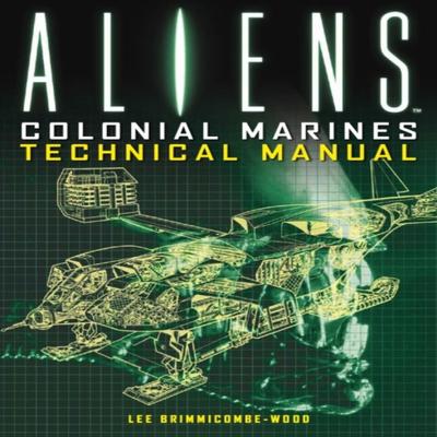 Aliens Colonial Marines Technical Manual by Lee BrimmicombeWood Paperback Book 9781781161319