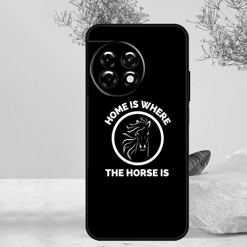 

Home Is Where The Horse Is Case For OnePlus 15 13 12 11 13T 13R 15R 10R 10T 8T 9 10 Pro Nord 5 CE 4 3 Lite N20 N30 Cover OnePlus Nord 2