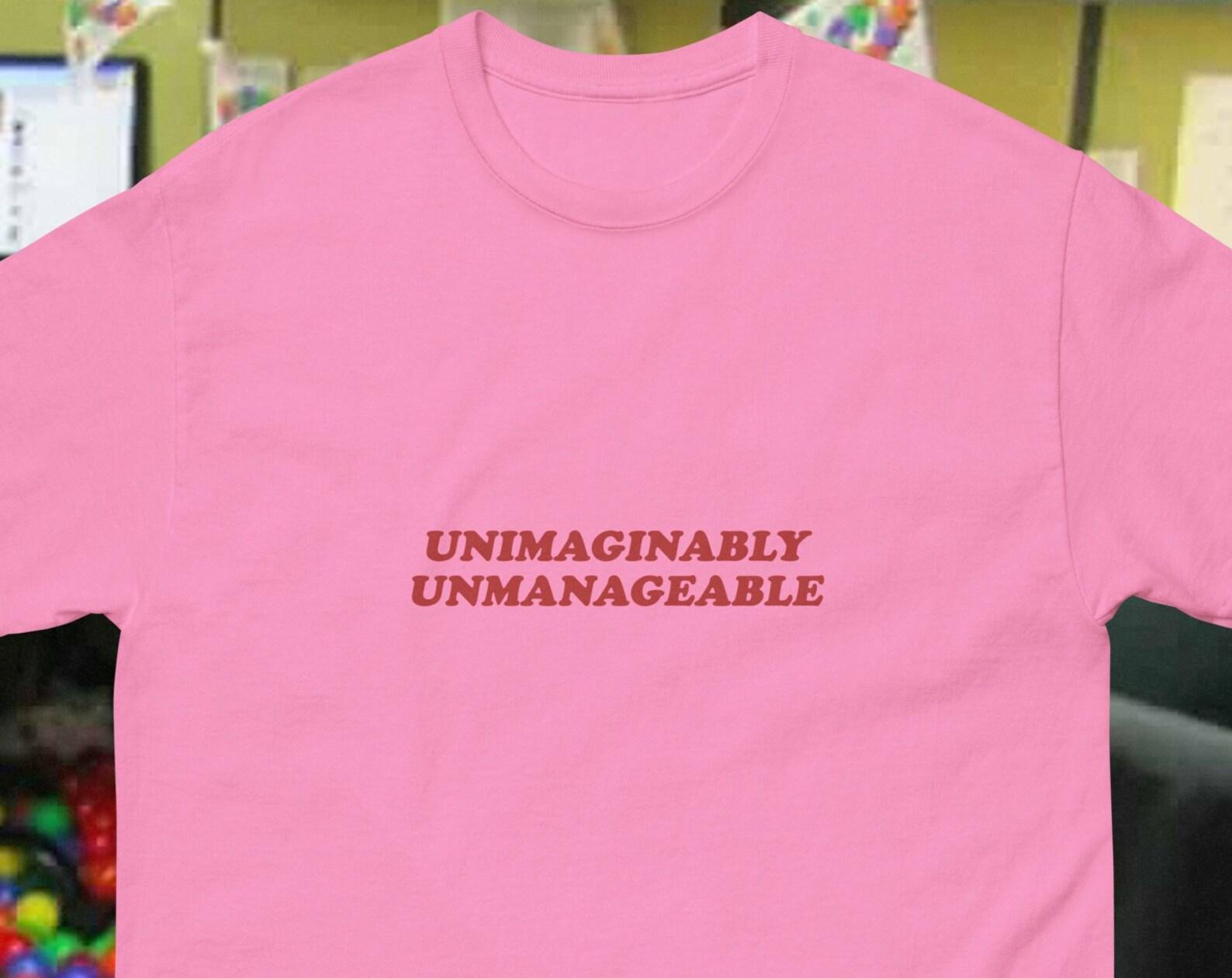 UNIMAGINABLY UNMANAGEABLE | funny graphic tee | Unhinged office humor psycho become ungovernable unfollowable T shirt 4XL