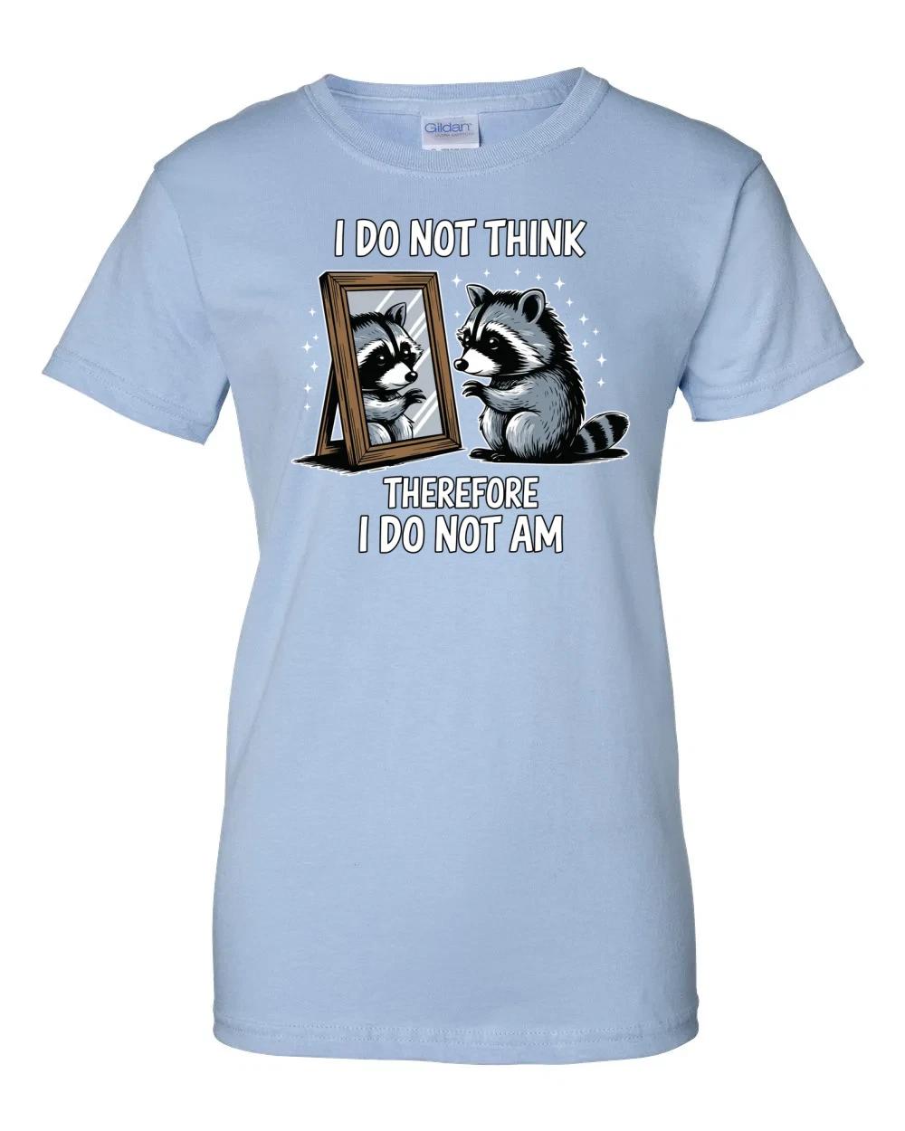 Ladies I Do Not Think Therefore I Do Not Am Women s T-Shirt L