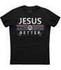 Jesus Is Better God Praise Christian Religious God Mens New Cotton Black T-shirt