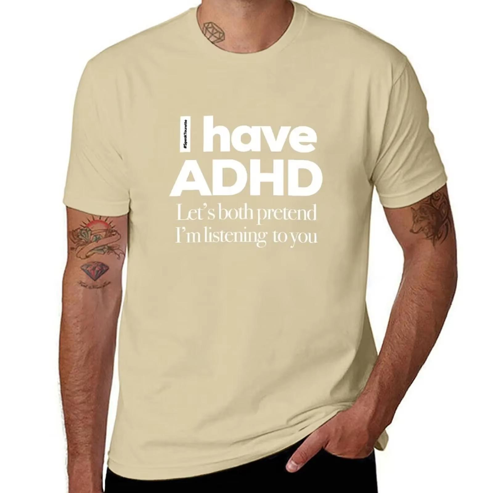 

Men s T-Shirt I Have ADHD Let’s Both Pretend I’m Listening To You Attention Deficit HyperActive Disorder Anime Figures Tees Tops M