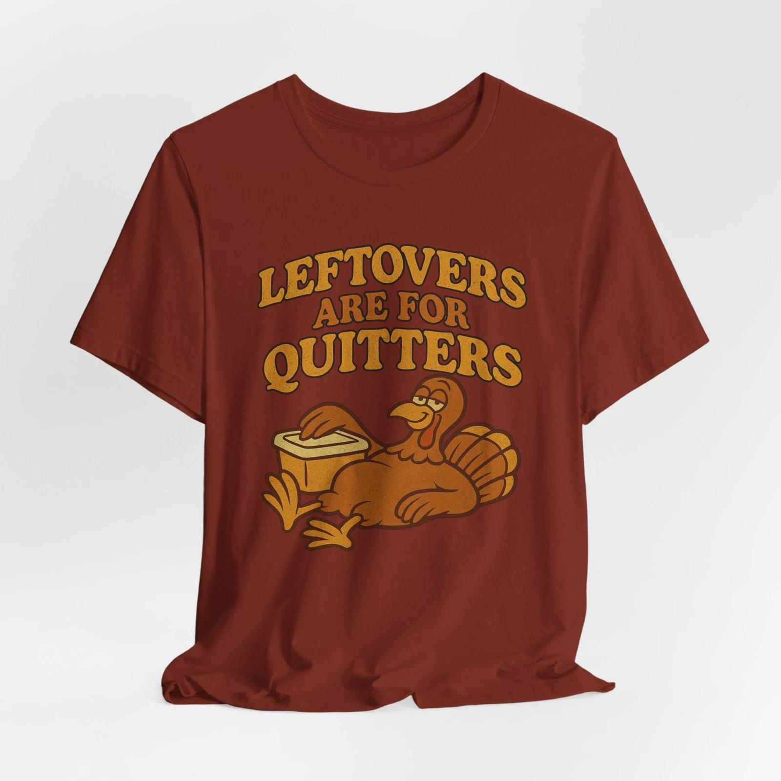 Leftovers Are for Quitters Funny Thanksgiving Turkey Retro Humor Fall T-Shirt L