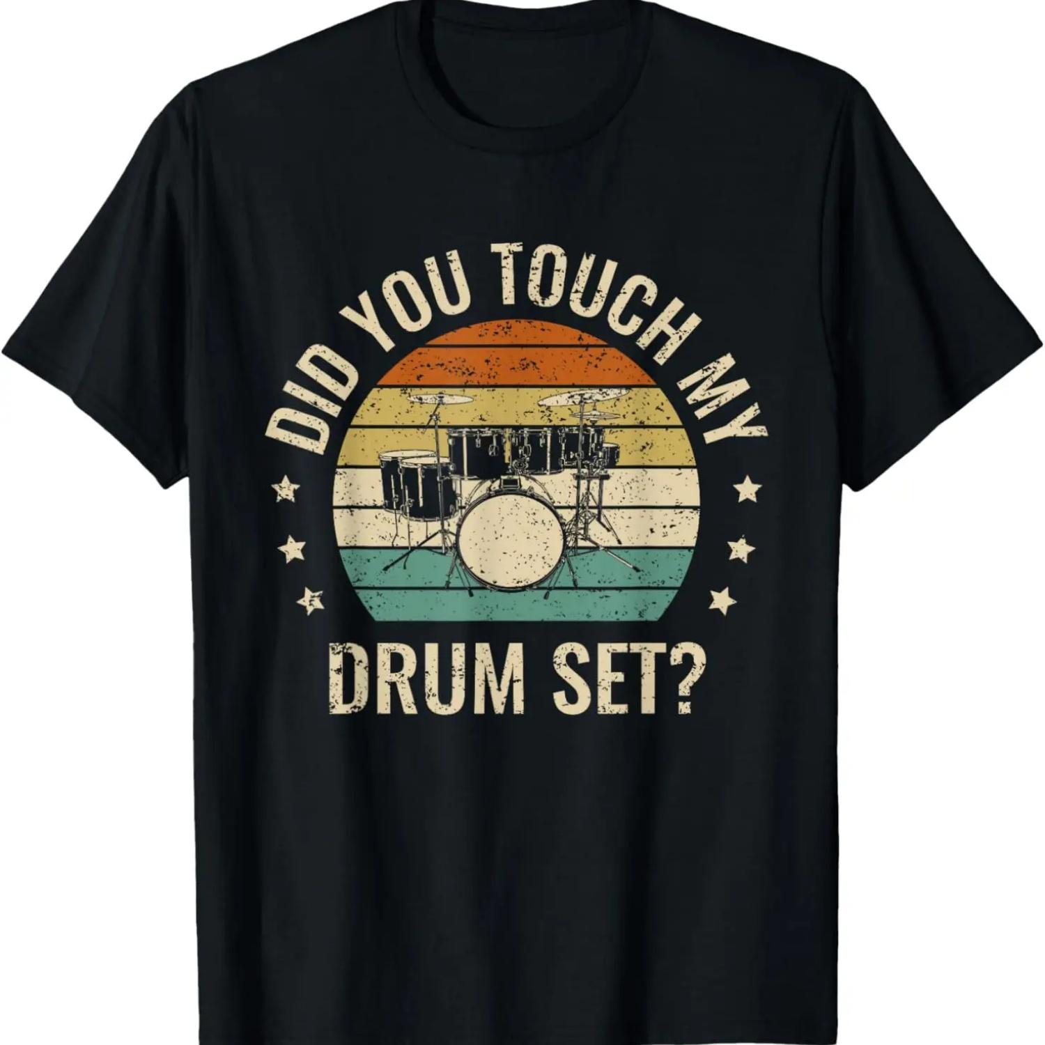 

Did You Touch My Drumset Drumming Drums Rock Music Gifts T-Shirt S