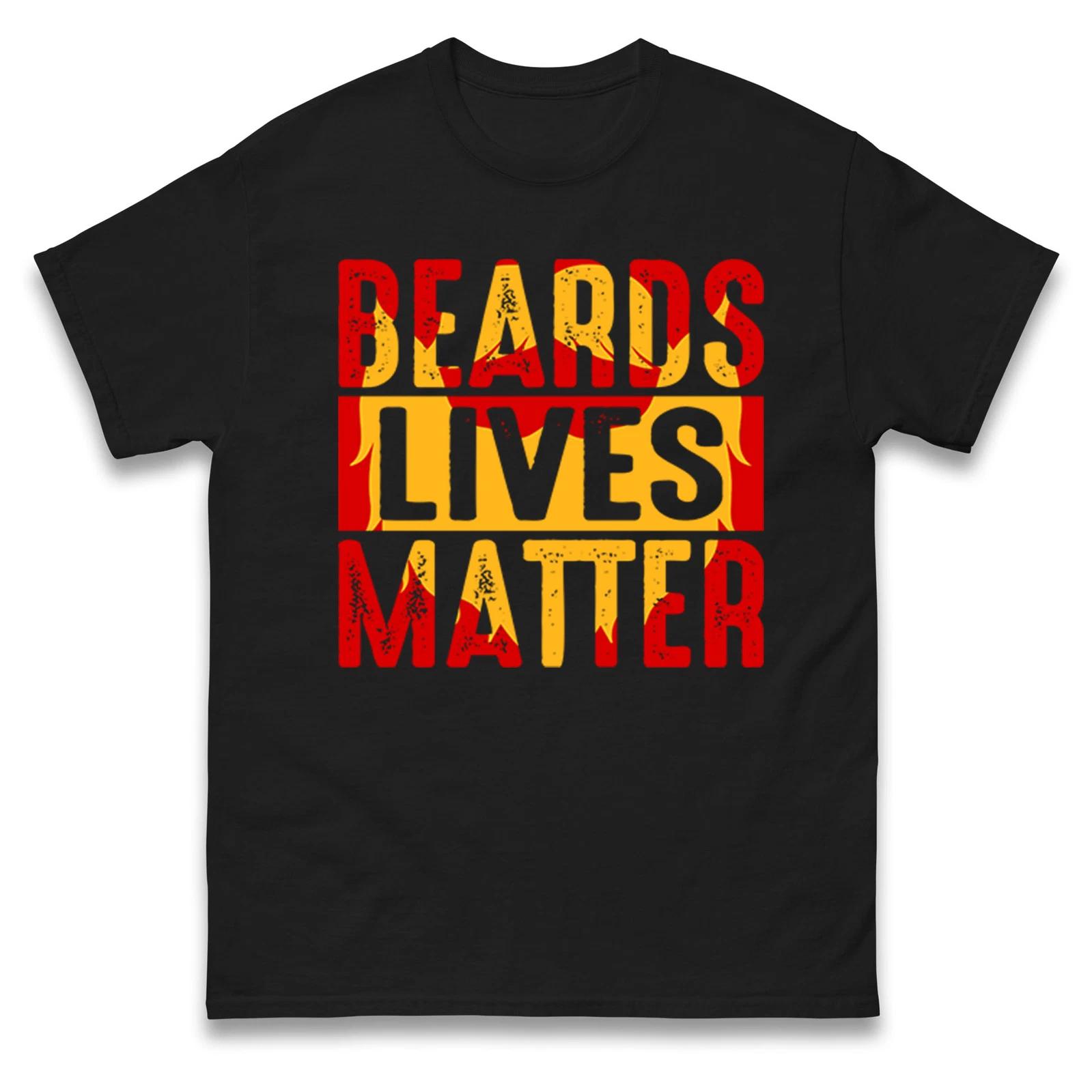 Funny Beards Lives Matter T Shirt  Beard Lover Cool Birthday Gift Top XL