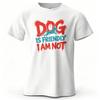 Unisexs Dog Is Friendly I Am Not Graphic Short Sleeve Tshirt Printed Tops Tee For Unisex Summer Casual Sportswear