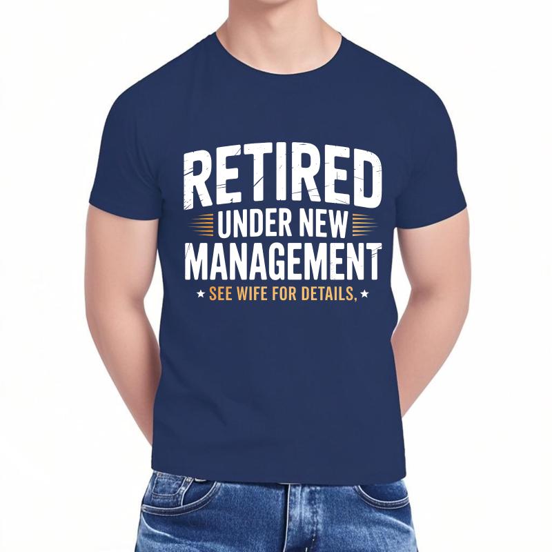 Plus Size Summer Men T Shirt Retired Under New Management See Wife For Details Short Sleeve Soft Crew Neck Tees Cotton Tshirt