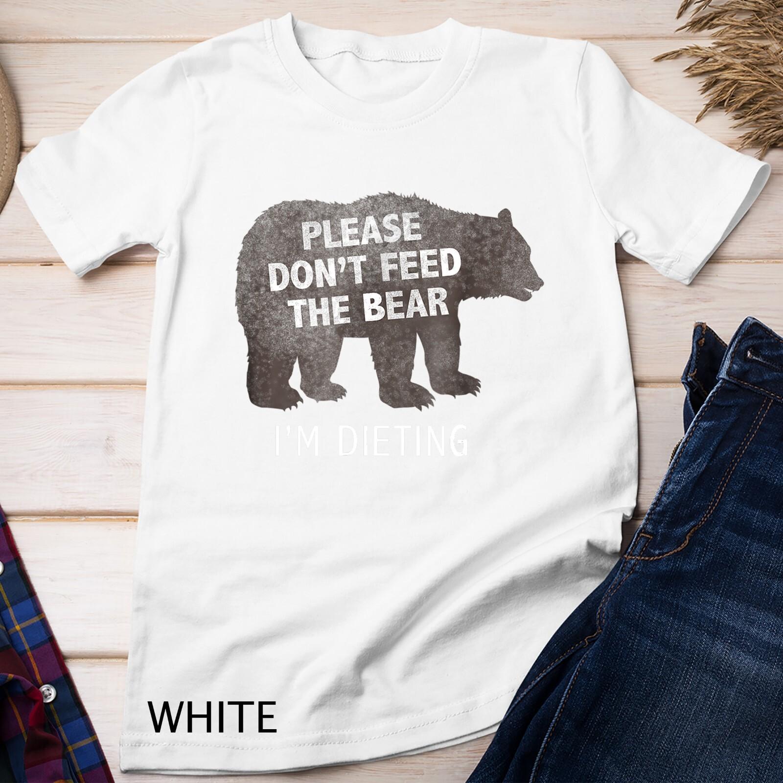 Please Don t Feed the Bear I m Dieting Unisex T-Shirt Mens Womens Tees Top S