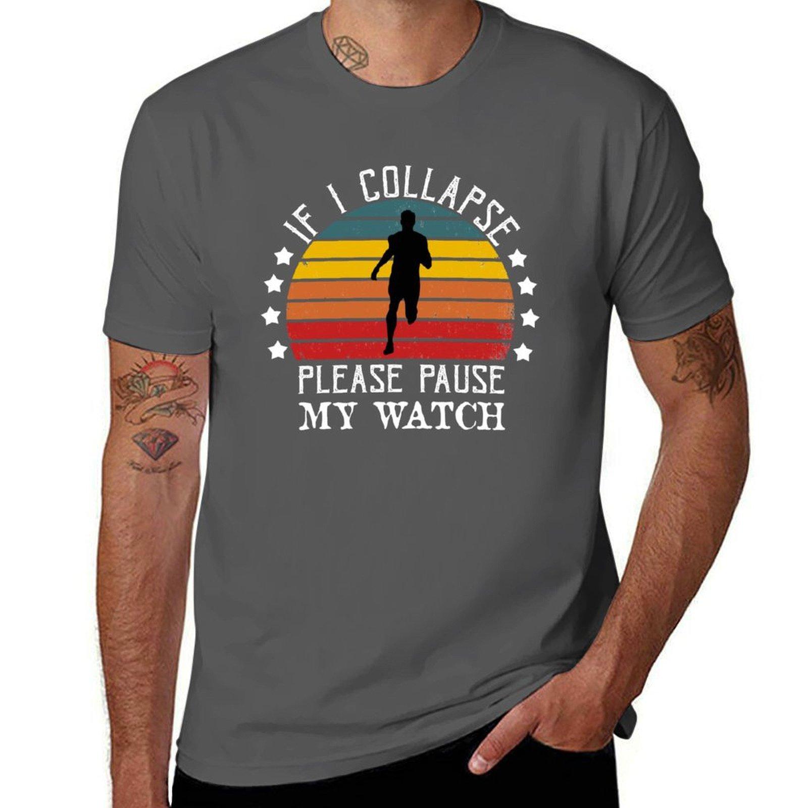 If I Collapse Please Pause My Watch T-Shirt man graphic t shirt t shirt men 100% cotton luxury brand T-Shirt 4XL