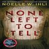 None Left To Tell by Noelle W. Ihli Paperback Book 9781035080014