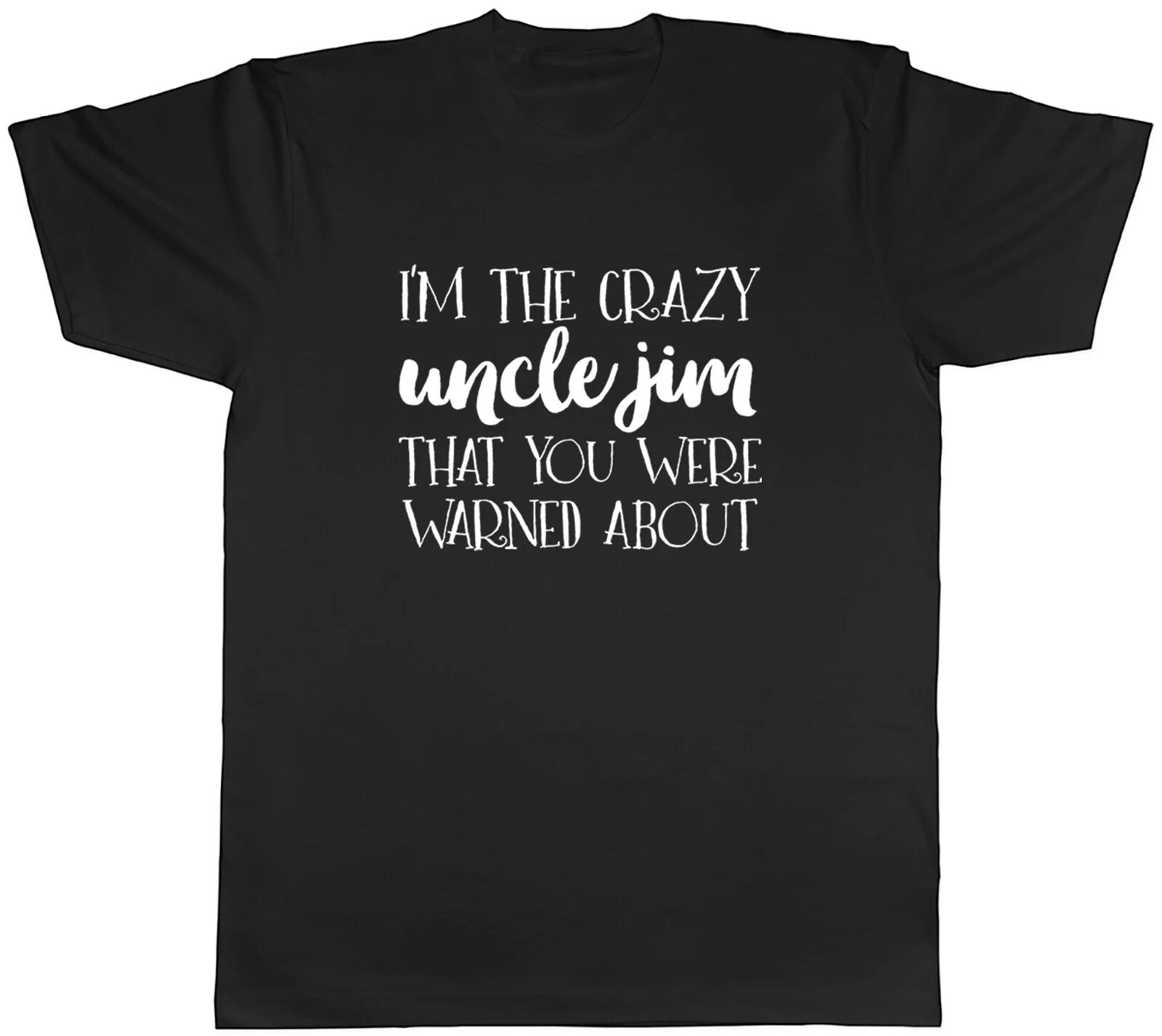 Personalised I m The Crazy Unlce You Were Warned About Mens Unisex T-Shirt Tee S