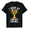 Camiseta ?i Suck At Fantasy Football Last Place 2024 Loser T